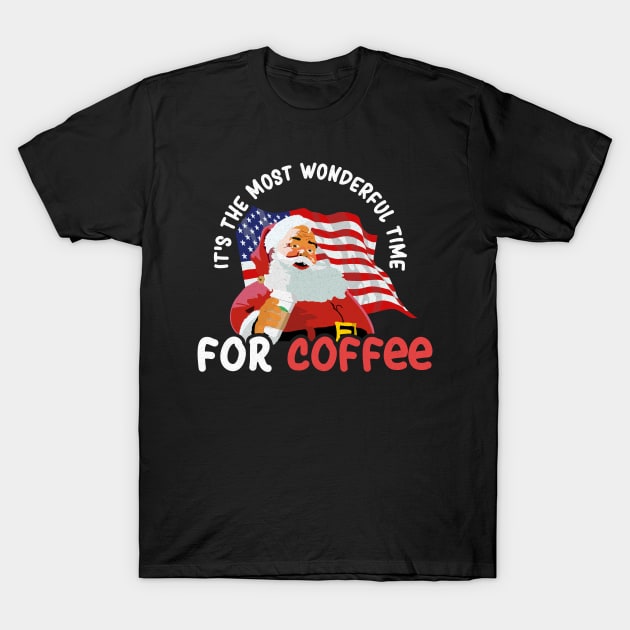 It's The Most Wonderful Time for a Coffee - Christmas Coffee Lovers America T-Shirt by LuisP96